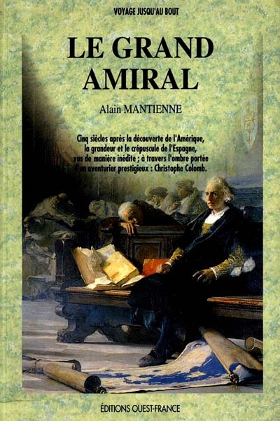 Le Grand amiral : cinq siècles après la découverte de l'Amérique, la grandeur et le crépuscule de l'Espagne, vus de manière inédite, à travers l'ombre portée d'un aventurier prestigieux, Christophe Colomb