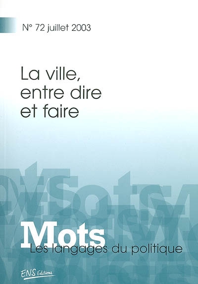 Mots : les langages du politique, n° 72. La ville, entre dire et faire