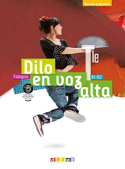 Dilo en voz alta : espagnol terminale, B1-B2 : nouveau programme Dilo en voz alta : espagnol terminale, B1-B2 : nouveau programme