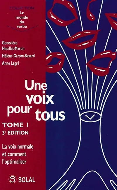 Une voix pour tous. Vol. 1. La voix normale et comment l'optimaliser