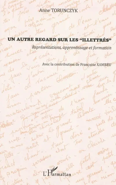 Un autre regard sur les illettrés : représentations, apprentissage et formation
