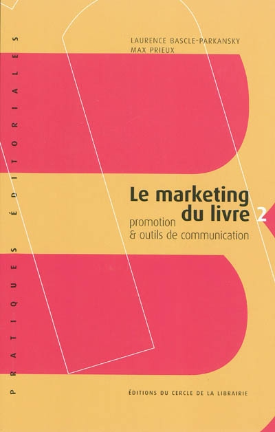 Le marketing du livre. Vol. 2. Promotion & outils de communication