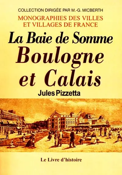 Boulogne et Calais : la baie de Somme : les étapes d'un touriste en France