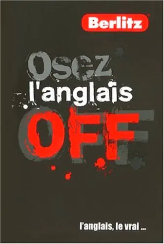 Osez l'anglais off : l'anglais, le vrai...