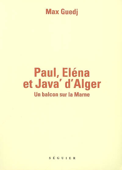 Paul, Elena et Java' d'Alger : un balcon sur la Marne