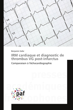 IRM cardiaque et diagnostic de thrombus VG post-infarctus : Comparaison à l'échocardiographie