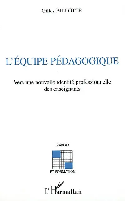 L'équipe pédagogique : vers une nouvelle identité professionnelle des enseignants