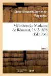 Mémoires de Madame de Rémusat, 1802-1808. Tome 1