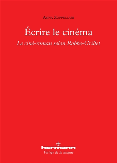 ecrire le cinéma : le ciné-roman selon alain robbe-grillet : analyse de l'immortelle
