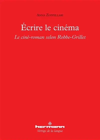 Ecrire le cinéma : le ciné-roman selon Alain Robbe-Grillet : analyse de L'immortelle