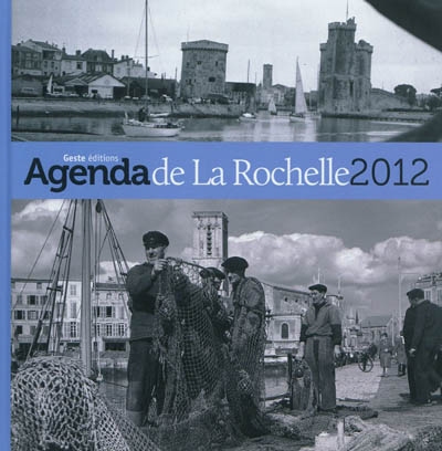L'agenda de la Rochelle 2012 : 180 photographies de Jean Gaillard à redécouvrir