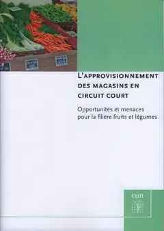 L'approvisionnement des magasins en circuit court : opportunités et menaces pour la filière fruits et légumes