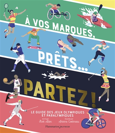 À vos marques, prêts, partez ! : le guide des jeux olympiques et paralympiques