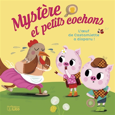 Mystère et petits cochons. Vol. 1. L'oeuf de Castamiette a disparu !