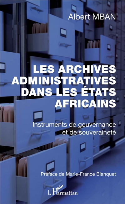Les archives administratives dans les Etats africains : instruments de gouvernance et de souveraineté