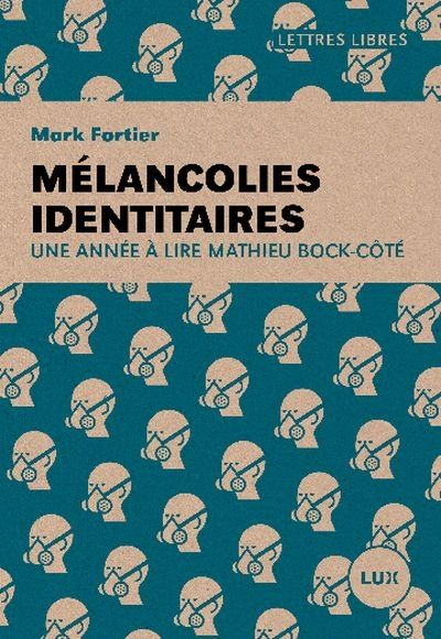 Mélancolies identitaires : année à lire Mathieu Bock-Côté