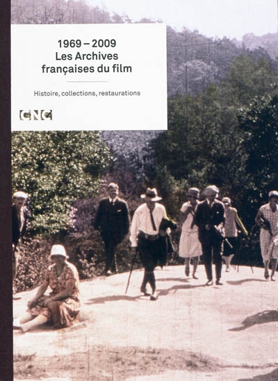 Les archives françaises du film, 1969-2009 : histoire, collections, restaurations