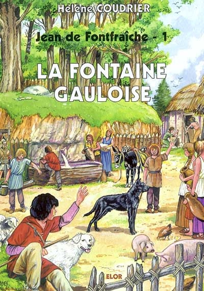 Jean de Fontfraîche. Vol. 1. La fontaine gauloise