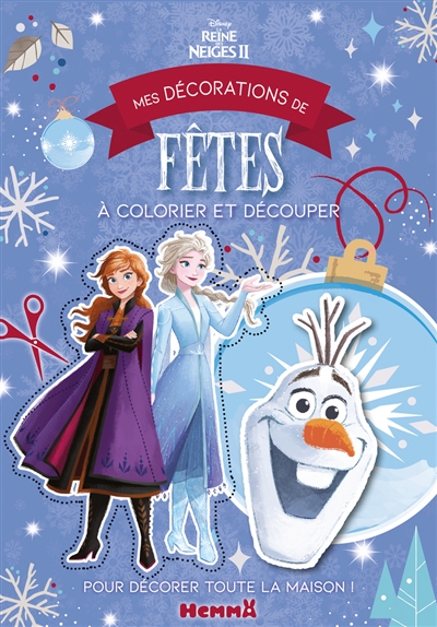 La reine des neiges II : mes décorations de fêtes à colorier et découper : pour décorer toute la maison !
