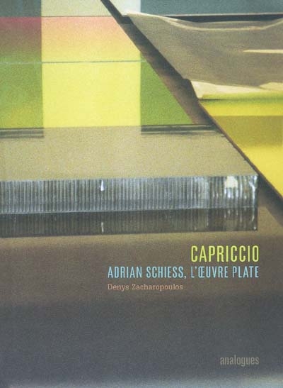 Capriccio : Adrian Schiess, l'oeuvre plate