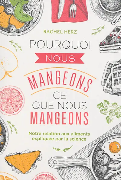 Pourquoi nous mangeons ce que nous mangeons : notre relation aux aliments expliquée par la science
