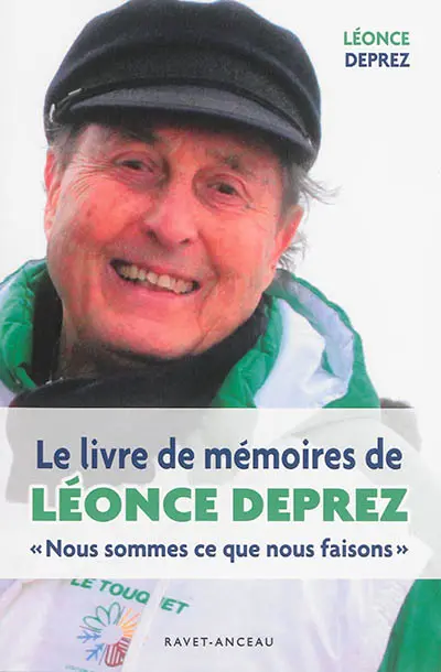Nous sommes ce que nous faisons : le livre de mémoires de Léonce Deprez