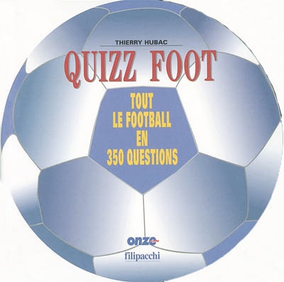 Quizz foot : tout le football en 350 questions