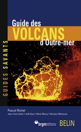 Guide des volcans d'outre-mer : Antilles, La Réunion, Polynésie, Terres australes