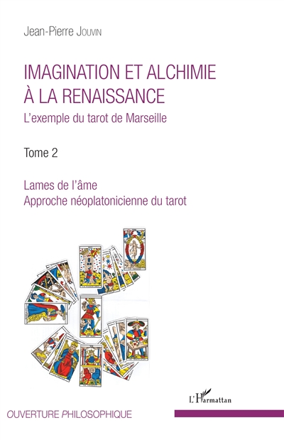 Imagination et alchimie à la Renaissance : l'exemple du tarot de Marseille, tome 2 : Lames de l'âme : approche néoplatonicienne du tarot