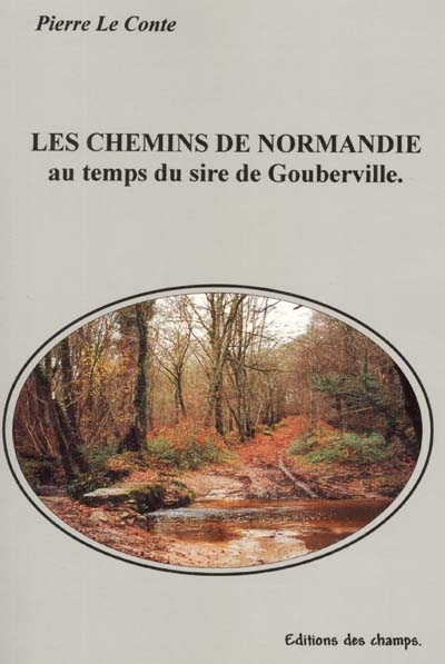 Les chemins de Normandie : au temps du sire de Gouberville