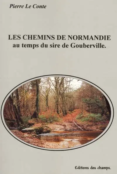 Les chemins de Normandie : au temps du sire de Gouberville