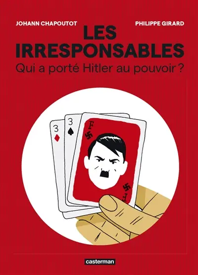 Les irresponsables : qui a porté Hitler au pouvoir ?