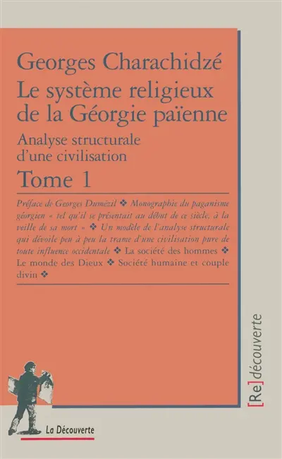 Le système religieux de la Géorgie païenne : analyse structurale d'une civilisation. Vol. 1