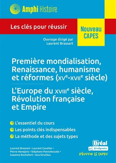 Première mondialisation, Renaissance, humanisme et réformes (XVe-XVIIe siècle), l'Europe du XVIIIe siècle, Révolution française et Empire : les clés pour réussir : nouveau Capes