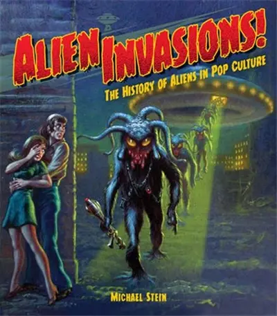 Alien Invasions ! : The History of Aliens in Pop Culture