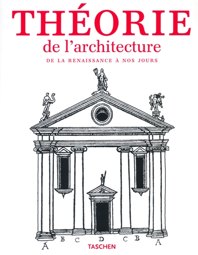 Théorie de l'architecture : de la Renaissance à nos jours : 117 traités présentés dans 89 études