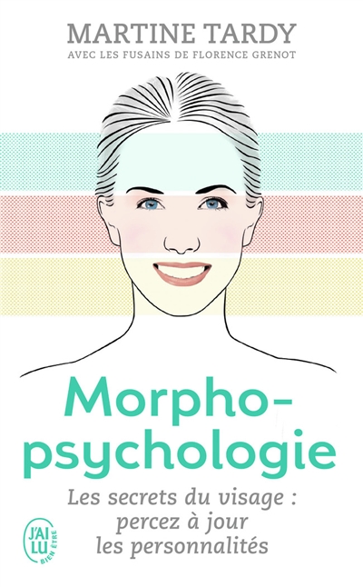 Morphopsychologie : traité pratique : lire le visage et comprendre la personnalité