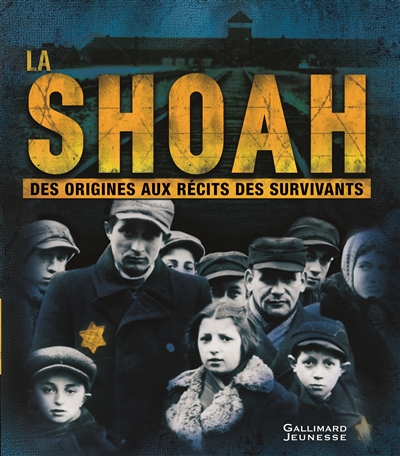La Shoah : des origines aux récits des survivants