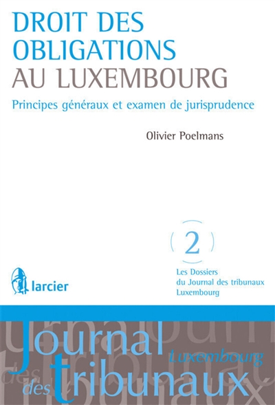 Droit des obligations au Luxembourg : principes généraux et examen de jurisprudence