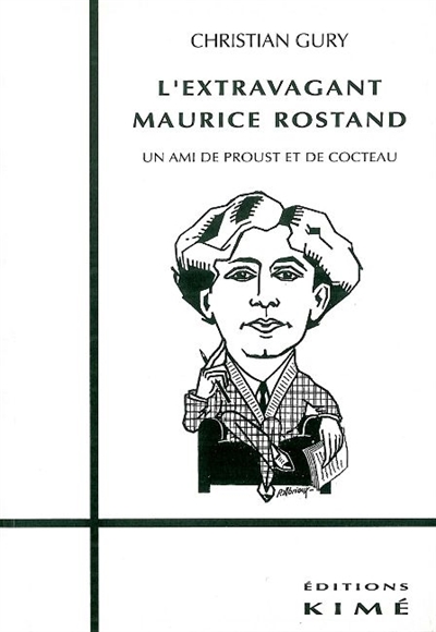 L'Extravagant Maurice Rostand : un ami de Proust et de Cocteau