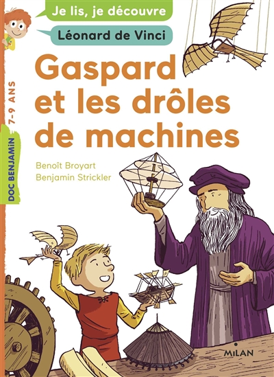 Gaspard et les drôles de machines : je lis, je découvre Léonard de Vinci