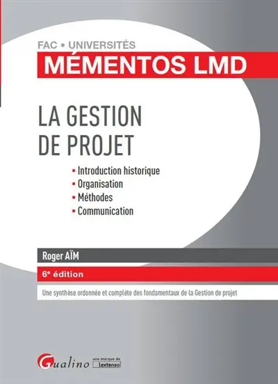 La gestion de projet : introduction historique, organisation, méthodes, communication