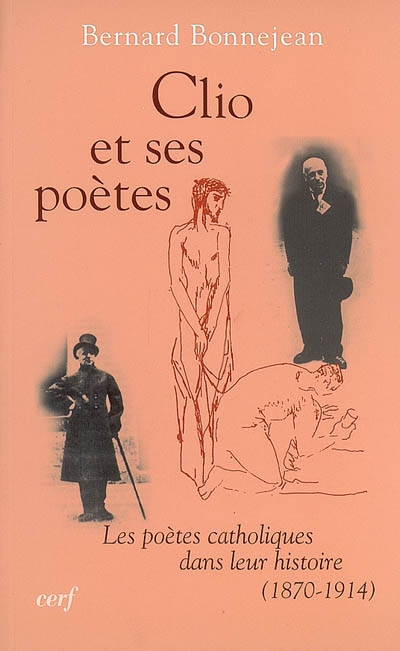 Clio et ses poètes : les poètes catholiques dans leur histoire (1870-1914)