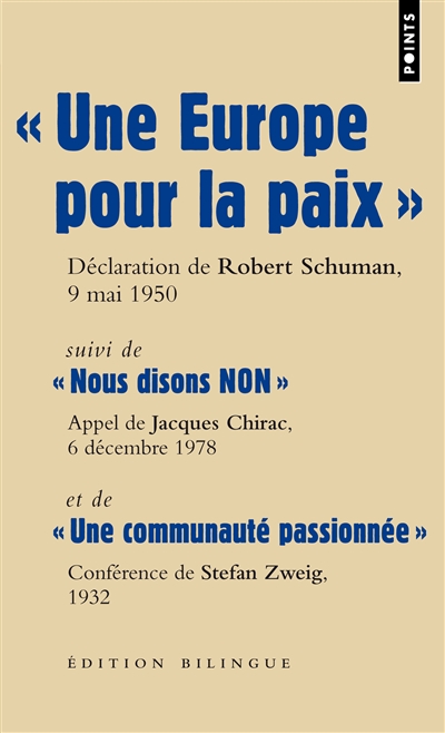 Une Europe pour la paix : déclaration de Robert Schuman, ministre des Affaires étrangères, Quai d'Orsay, 9 mai 1950. Nous disons non : appel de Cochin, Jacques Chirac, président du Rassemblement pour la République (RPR), 6 décembre 1978. Une communau - Robert Schuman