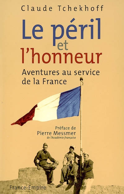 Le péril et l'honneur : aventures au service de la France