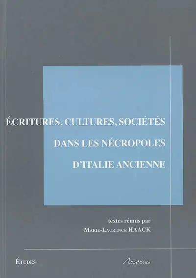 Ecritures, cultures, sociétés dans les nécropoles d'Italie ancienne