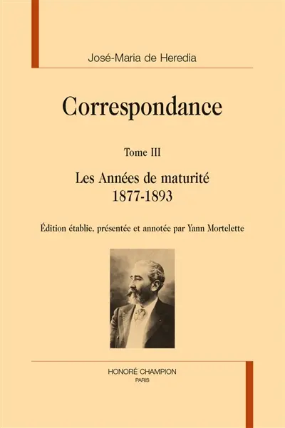 Correspondance. Vol. 3. Les années de maturité : 1877-1893