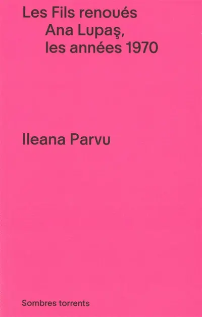 Les fils renoués : Ana Lupas, les années 1970