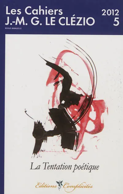 Cahiers J.-M.G. Le Clézio (Les), n° 5. La tentation poétique