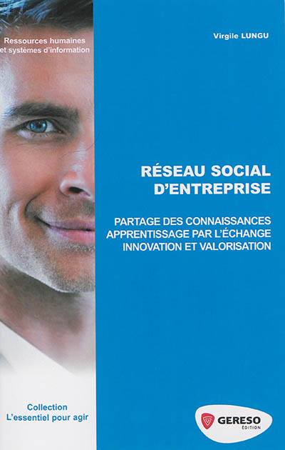 Réseau social d'entreprise : partage des connaissances, apprentissage par l'échange, innovation et valorisation